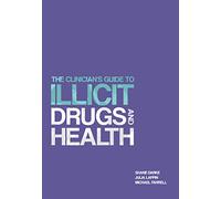 The Clinician's Guide to Illicit Drugs and Health