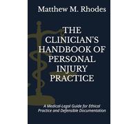 The Clinician's Handbook of Personal Injury Practice: A Medical-Legal Guide for Ethical Practice and Defensible Documentation