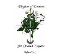 The Cloaked Kingdom: 1 (Kingdom of Eimmore)