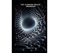 The Cloaking Device Handbook: How to Build and Optimize Cloaking Devices (Golden Dawn Engineering)