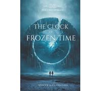 The Clock of Frozen Time (The Two Spirals Series)