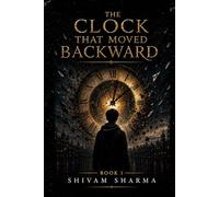 The Clock That Moved Backward: Book Series Black Hour Chronicles Edition 1