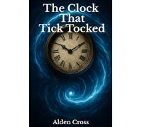 The Clock That Tick Tocked: Book One of the Shadow Auction Series