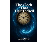 The Clock That Tick Tocked: Book One of the Shadow Auction Series