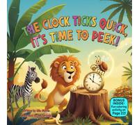 The Clock Ticks Quick, It’s Time to P Silly Rhyming Picture Book About Curiosity, Courage, and Tiny Surprises