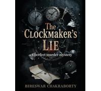 The Clockmaker’s Lie: A perfect murder mystery (Crime Investigation Story)