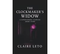 The Clockmaker’s Widow: A Supernatural Suspense Short Story from the Echoes After Dark Series