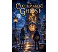 The Clockmaker's Ghost: 22 (Ghost Stories for Kids)