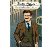 The Clockmaker's Secret: A Bristo Hudson Short Story (The Bristo Hudson Chronicles)