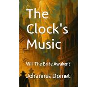 The Clock's Music: Will The Bride Awaken?