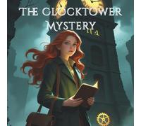 The Clocktower Mystery: A Tale of Time, Secrets, and the Girl Who Could Stop It
