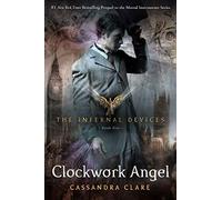 The Clockwork Angel (Infernal Devices, Book 1)