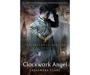 The Clockwork Angel (Infernal Devices, Book 1)