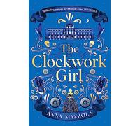 The Clockwork Girl: The captivating and bestselling gothic mystery you won't want to miss! (Paperback) - Anna Mazzola Book