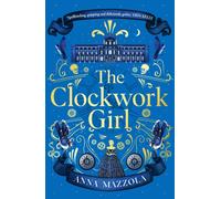 The Clockwork Girl : The captivating and bestselling gothic mystery you won’t want to miss!