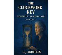 The Clockwork Key: Echoes of the Hourglass