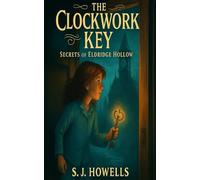 The Clockwork Key: Secrets of Eldridge Hollow