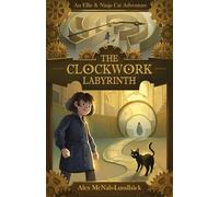 The Clockwork Labyrinth: An Ellie & Ninja Cat Adventure: 2 (The Adventures of Ellie & Ninja Cat)