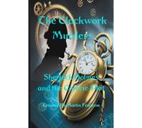 The Clockwork Murders: Sherlock Holmes and the Coterie Plot (SteamPunk Adventures)