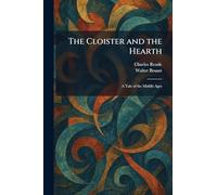 The Cloister and the Hearth: A Tale of the Middle Ages
