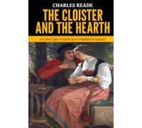 The Cloister and the Hearth - ’An 1861 Epic of Faith and Forbidden Romance‘