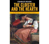 The Cloister and the Hearth - ’An 1861 Epic of Faith and Forbidden Romance‘