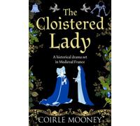 The Cloistered Lady: A historical novel set in Medieval France: 2 (The Medieval Ladies Series)