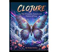The Clojure Dictionary of Computer Programming Language (The Aether Verge Collective Nolan Forbes)