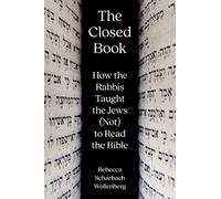 The Closed Book: How the Rabbis Taught the Jews (Not) to Read the Bible