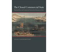 The Closed Commercial State: Perpetual Peace and Commercial Society from Rousseau to Fichte