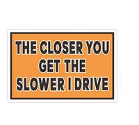 The Closer You Get The Slower I Drive Bumper Sticker, Funny Novelty Warning, Size 180mm x 120mm (2)