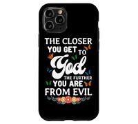 The Closer You Get To God The Further You Are From Evil Case for iPhone 11 Pro