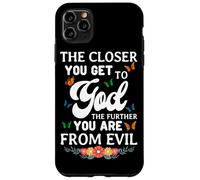 The Closer You Get To God The Further You Are From Evil Case for iPhone 11 Pro Max