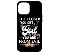 The Closer You Get To God The Further You Are From Evil Case for iPhone 12 Pro Max