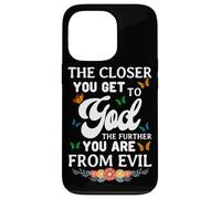 The Closer You Get To God The Further You Are From Evil Case for iPhone 13 Pro