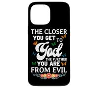 The Closer You Get To God The Further You Are From Evil Case for iPhone 13 Pro Max