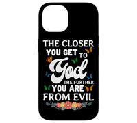 The Closer You Get To God The Further You Are From Evil Case for iPhone 14