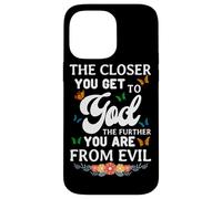 The Closer You Get To God The Further You Are From Evil Case for iPhone 14 Pro Max