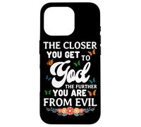 The Closer You Get To God The Further You Are From Evil Case for iPhone 16 Pro