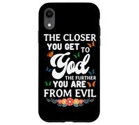 The Closer You Get To God The Further You Are From Evil Case for iPhone XR