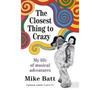 The Closest Thing to Crazy: My Life of Musical Adventures