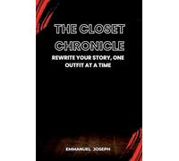 The Closet Chronicle, Rewrite Your Story, One Outfit at a Time