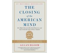 The Closing of the American Mind: How Higher Education Has Failed Democracy and