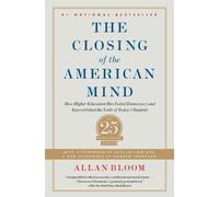 The Closing of the American Mind: How Higher Education Has Failed Democracy and
