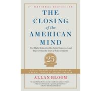 The Closing of the American Mind: How Higher Education Has Failed Democracy and