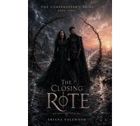 The Closing Rite: A Dark Adult Romantasy of Forbidden Futures, Broken Magic, Chosen Love and a Final Rite (The Cursekeeper’s Bride)