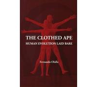 The Clothed Ape: Human Evolution Laid Bare