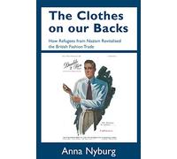 The Clothes on our Backs: How Refugees from Nazism Revitalised the British Fashion Trade
