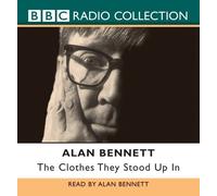 The Clothes They Stood Up in (BBC Radio Collection) by Bennett, Alan (2001)