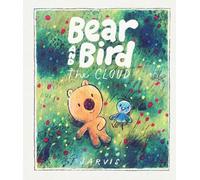 The Cloud: A Bear and Bird Picture Book: A story about friendship and being new in town from Jarvis, winner of the Oscar's Book Prize (Bear and Bird, 7)